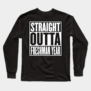 Straight Outta Freshman Year Graduation Funny Long Sleeve T-Shirt